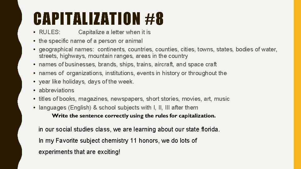 CAPITALIZATION #8 • RULES: Capitalize a letter when it is • the specific name