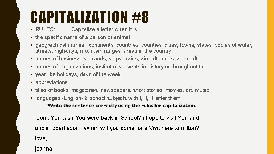 CAPITALIZATION #8 • RULES: Capitalize a letter when it is • the specific name