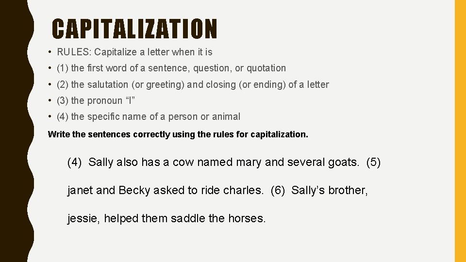 CAPITALIZATION • RULES: Capitalize a letter when it is • (1) the first word