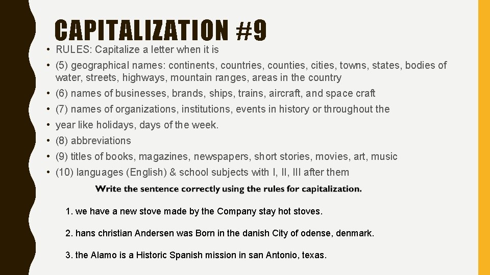 CAPITALIZATION #9 • RULES: Capitalize a letter when it is • (5) geographical names: