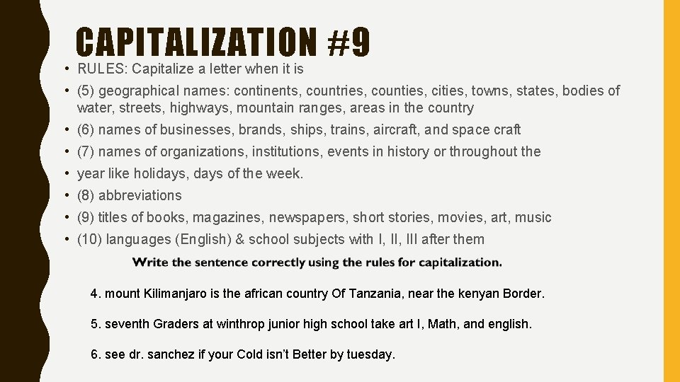 CAPITALIZATION #9 • RULES: Capitalize a letter when it is • (5) geographical names: