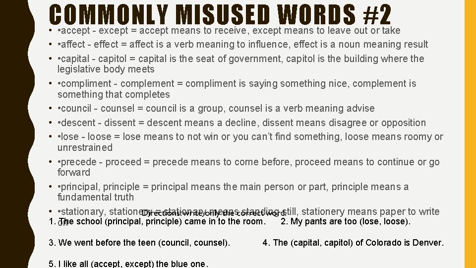 COMMONLY MISUSED WORDS #2 • • accept - except = accept means to receive,