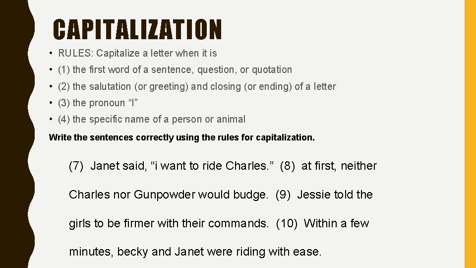 CAPITALIZATION • RULES: Capitalize a letter when it is • (1) the first word