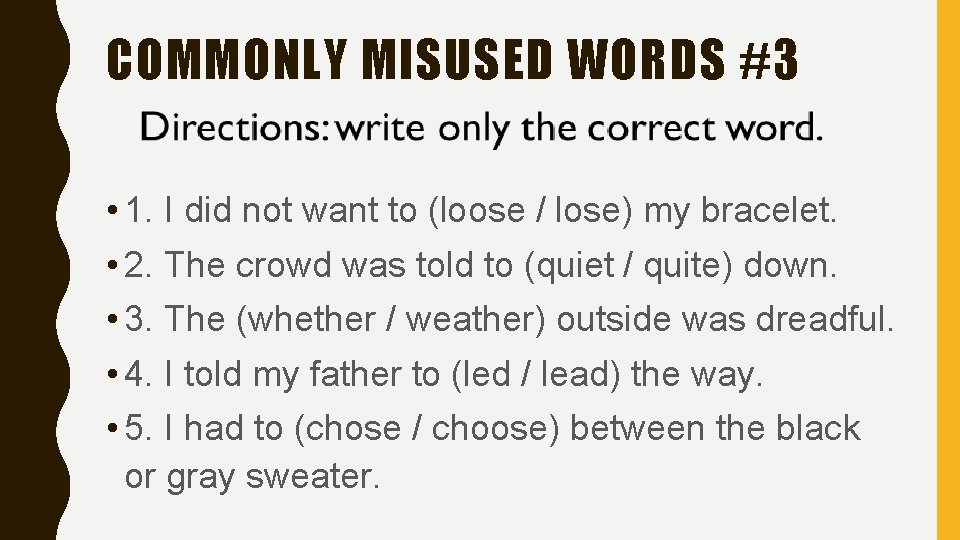 COMMONLY MISUSED WORDS #3 • 1. I did not want to (loose / lose)