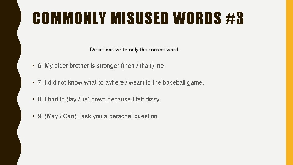 COMMONLY MISUSED WORDS #3 • 6. My older brother is stronger (then / than)
