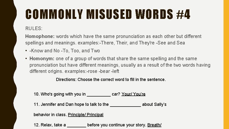 COMMONLY MISUSED WORDS #4 RULES: Homophone: words which have the same pronunciation as each