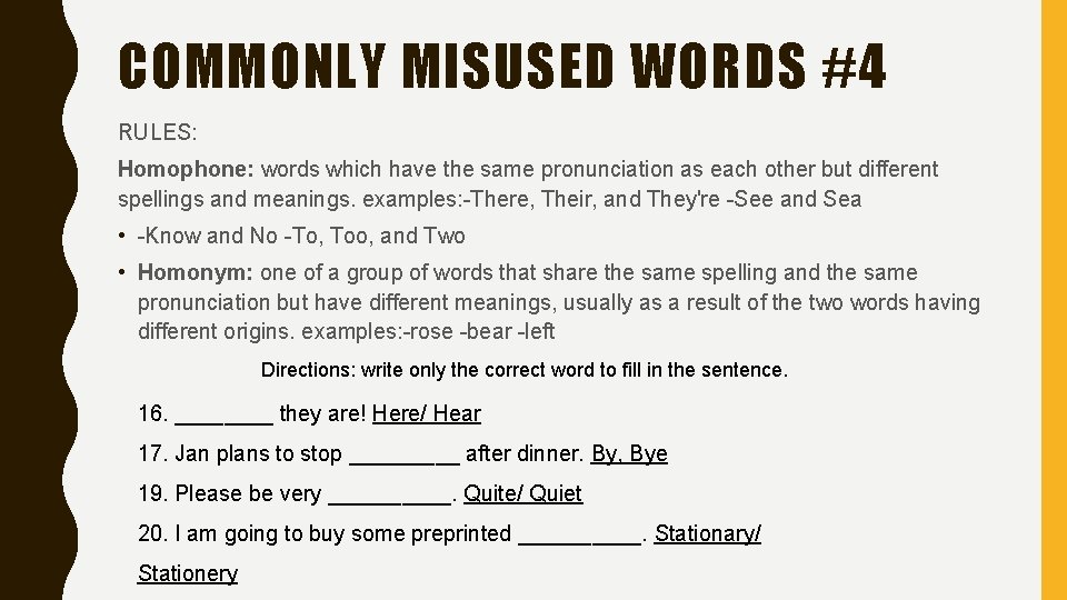 COMMONLY MISUSED WORDS #4 RULES: Homophone: words which have the same pronunciation as each