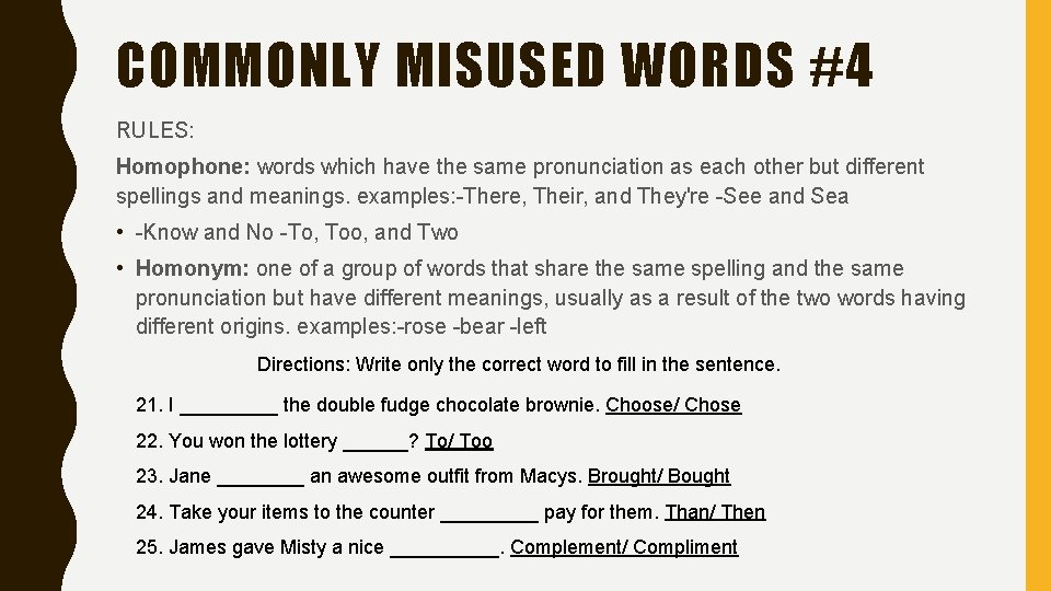 COMMONLY MISUSED WORDS #4 RULES: Homophone: words which have the same pronunciation as each