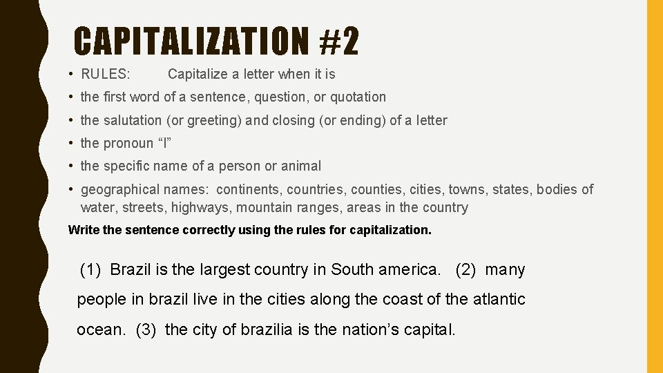CAPITALIZATION #2 • RULES: Capitalize a letter when it is • the first word