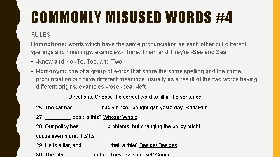 COMMONLY MISUSED WORDS #4 RULES: Homophone: words which have the same pronunciation as each
