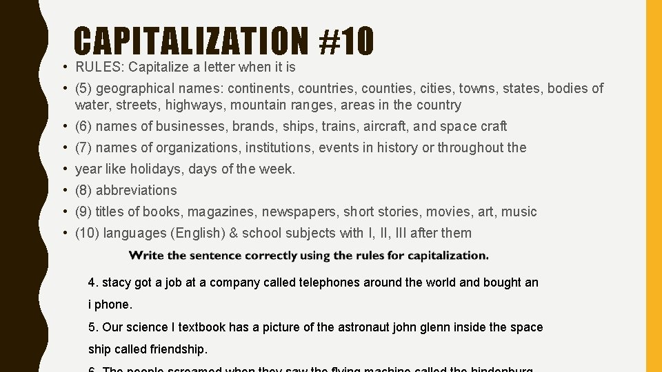 CAPITALIZATION #10 • RULES: Capitalize a letter when it is • (5) geographical names: