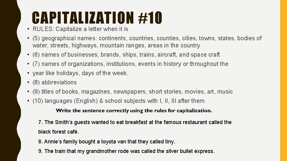 CAPITALIZATION #10 • RULES: Capitalize a letter when it is • (5) geographical names: