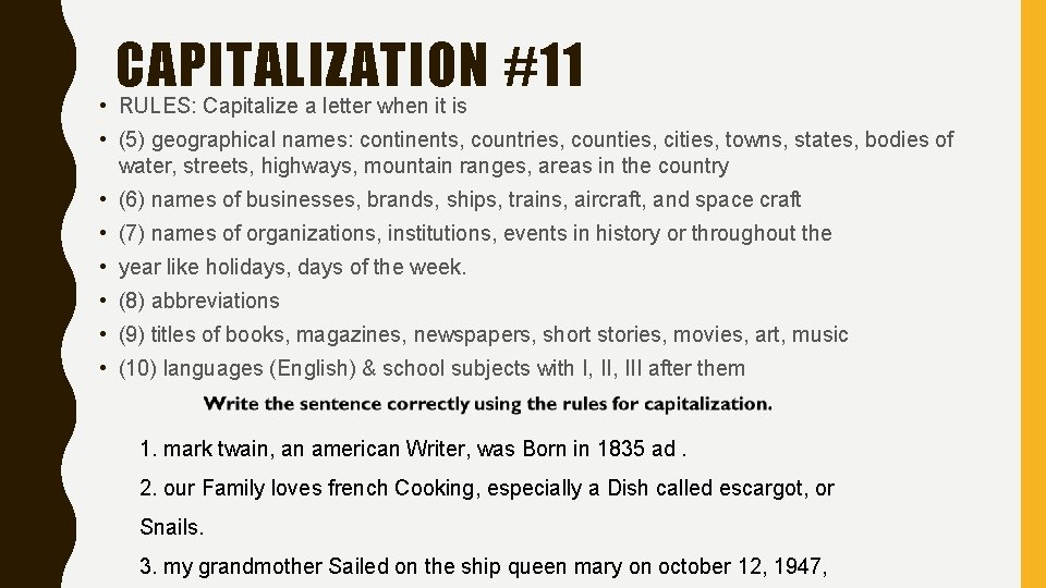 CAPITALIZATION #11 • RULES: Capitalize a letter when it is • (5) geographical names: