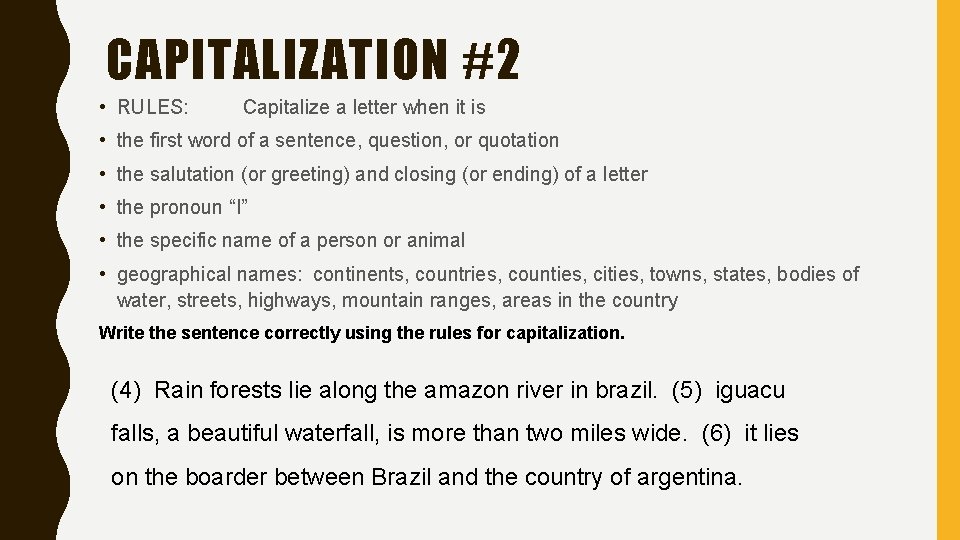 CAPITALIZATION #2 • RULES: Capitalize a letter when it is • the first word