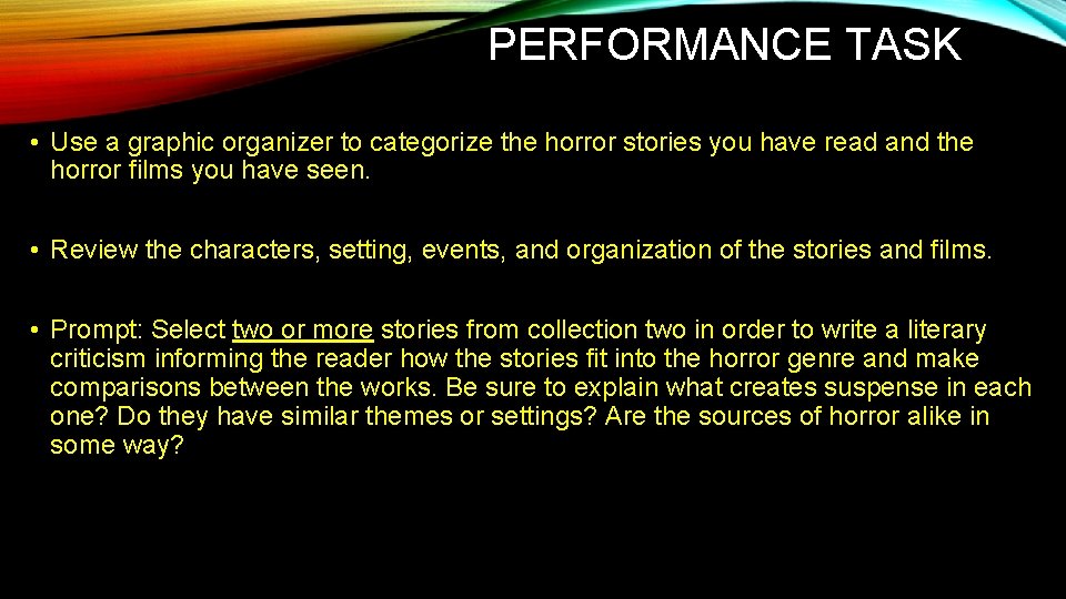 PERFORMANCE TASK • Use a graphic organizer to categorize the horror stories you have