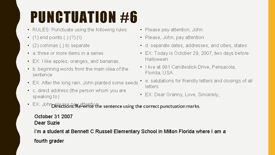 PUNCTUATION #6 • RULES: Punctuate using the following rules: • Please pay attention, John.