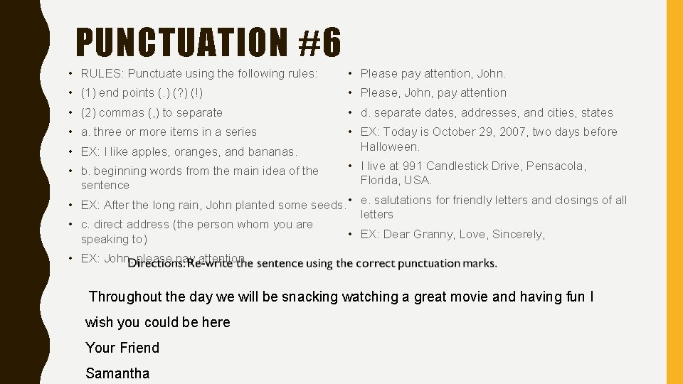 PUNCTUATION #6 • RULES: Punctuate using the following rules: • Please pay attention, John.