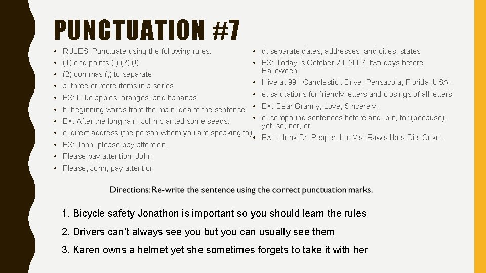 PUNCTUATION #7 • • • d. separate dates, addresses, and cities, states (1) end
