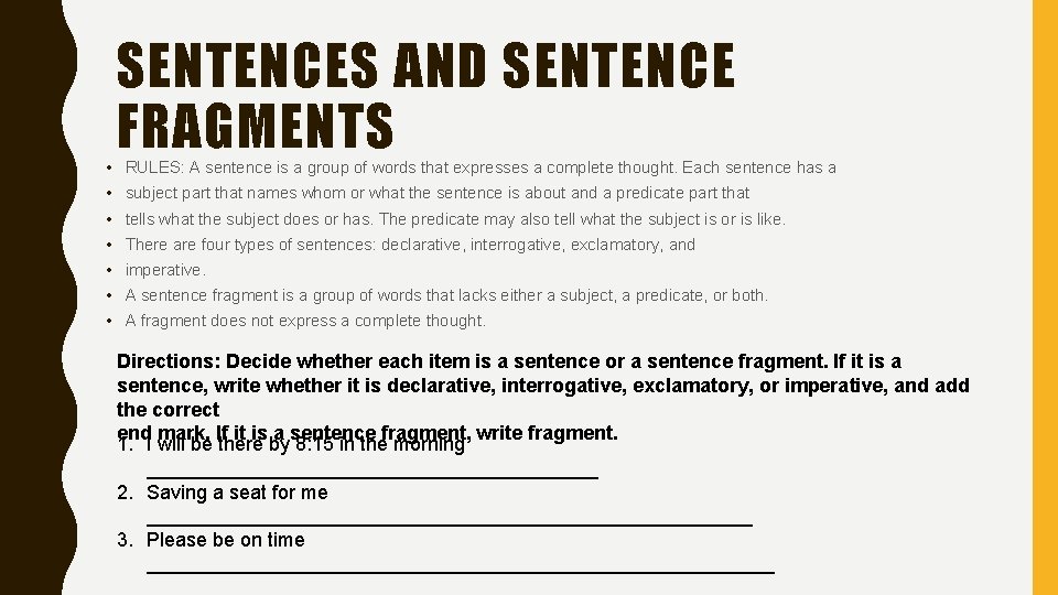  • • SENTENCES AND SENTENCE FRAGMENTS RULES: A sentence is a group of