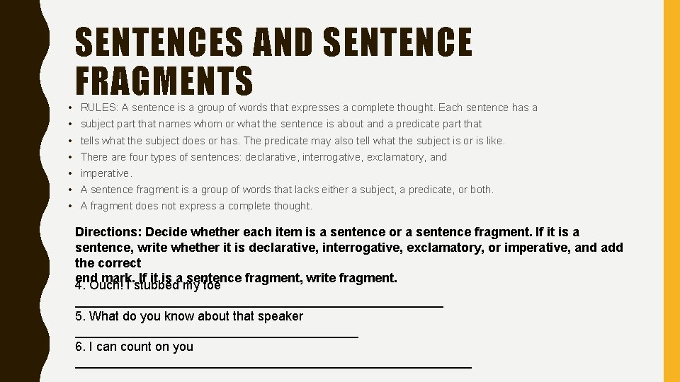  • • SENTENCES AND SENTENCE FRAGMENTS RULES: A sentence is a group of