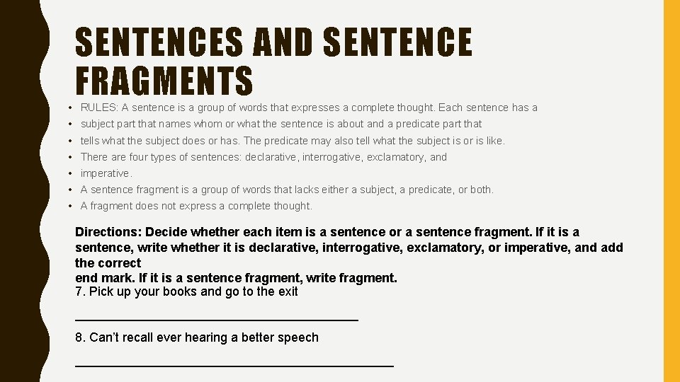  • • SENTENCES AND SENTENCE FRAGMENTS RULES: A sentence is a group of