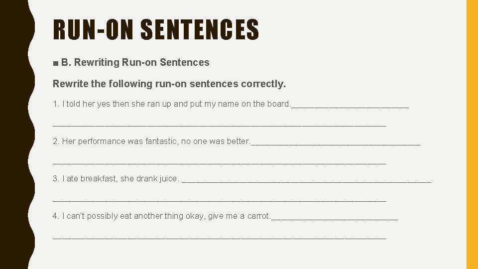 RUN-ON SENTENCES ■ B. Rewriting Run-on Sentences Rewrite the following run-on sentences correctly. 1.