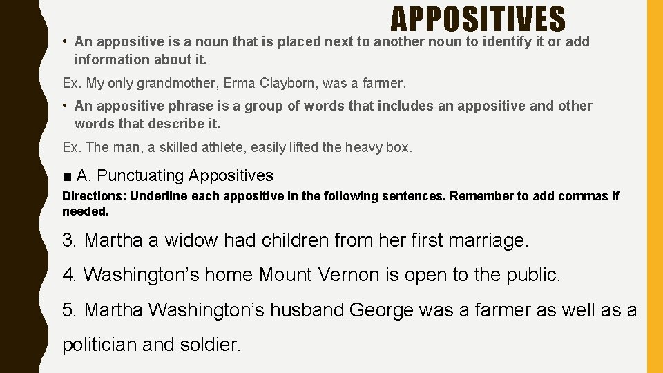 APPOSITIVES • An appositive is a noun that is placed next to another noun