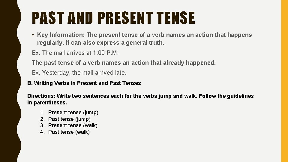 PAST AND PRESENT TENSE • Key Information: The present tense of a verb names