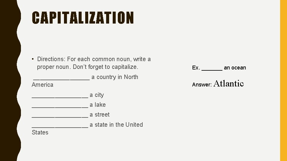 CAPITALIZATION • Directions: For each common noun, write a proper noun. Don’t forget to