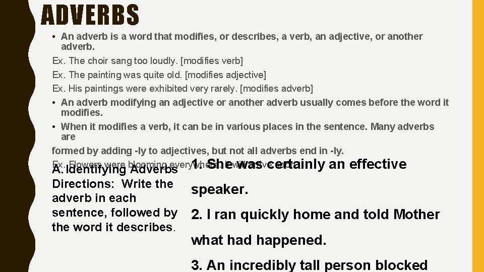 ADVERBS • An adverb is a word that modifies, or describes, a verb, an