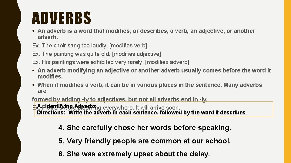 ADVERBS • An adverb is a word that modifies, or describes, a verb, an