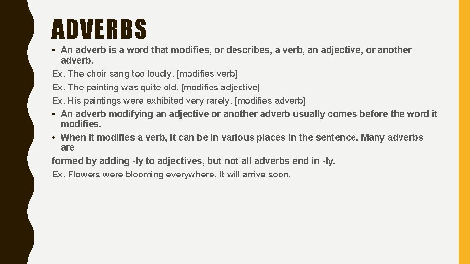 ADVERBS • An adverb is a word that modifies, or describes, a verb, an