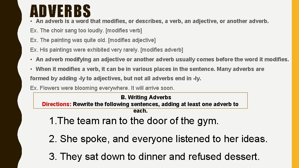 ADVERBS • An adverb is a word that modifies, or describes, a verb, an