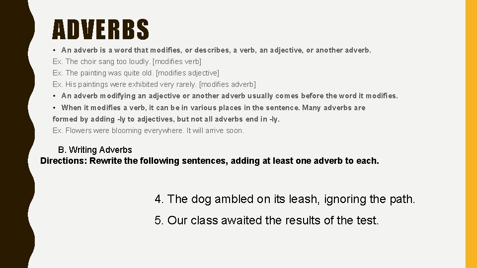 ADVERBS • An adverb is a word that modifies, or describes, a verb, an