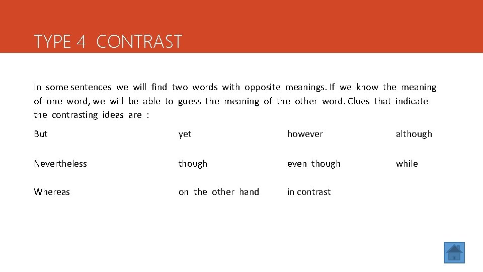 TYPE 4 CONTRAST In some sentences we will find two words with opposite meanings.