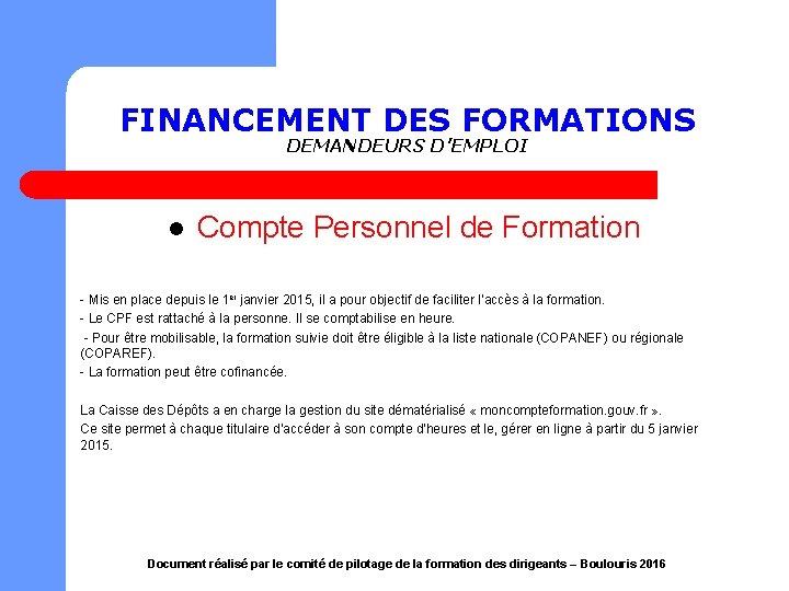 FINANCEMENT DES FORMATIONS DEMANDEURS D’EMPLOI l Compte Personnel de Formation - Mis en place FINANCEMENT DES FORMATIONS DEMANDEURS D’EMPLOI l Compte Personnel de Formation - Mis en place