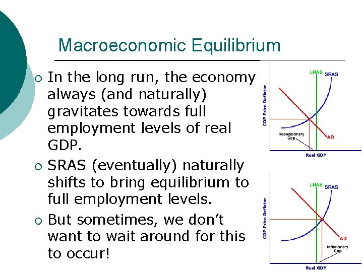 Macroeconomic Equilibrium ¡ ¡ ¡ In the long run, the economy always (and naturally)