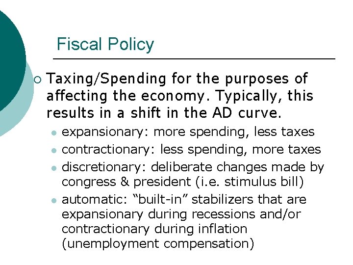 Fiscal Policy ¡ Taxing/Spending for the purposes of affecting the economy. Typically, this results