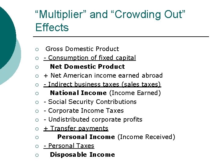 “Multiplier” and “Crowding Out” Effects ¡ ¡ ¡ ¡ Gross Domestic Product - Consumption
