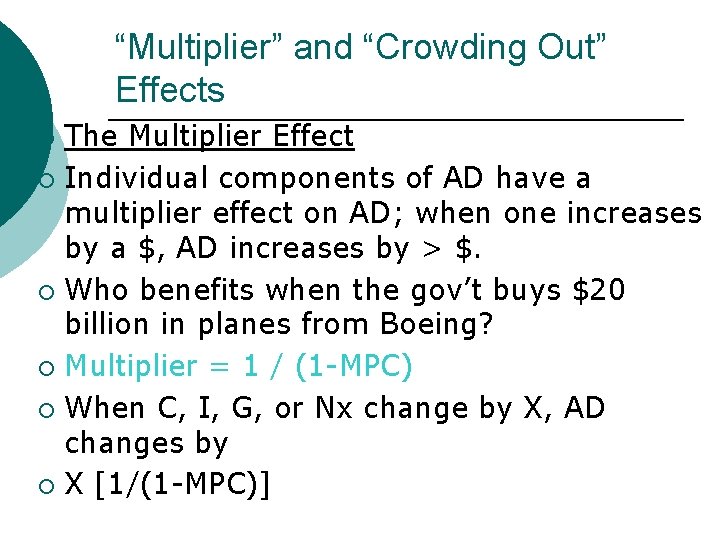 “Multiplier” and “Crowding Out” Effects The Multiplier Effect ¡ Individual components of AD have