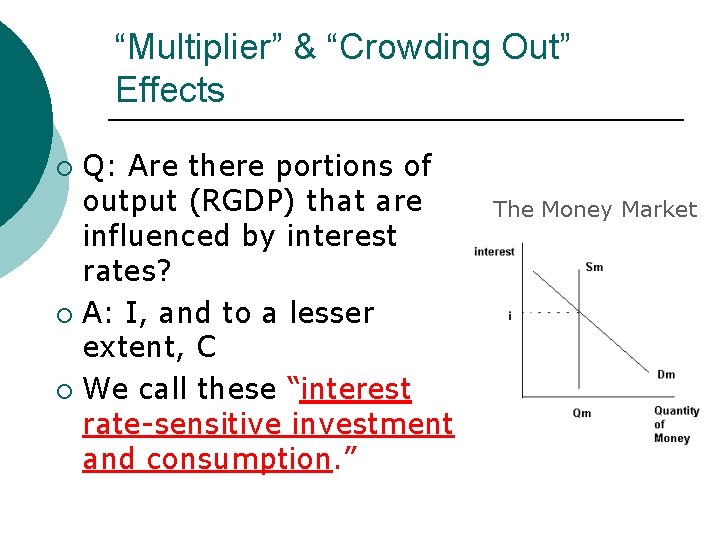 “Multiplier” & “Crowding Out” Effects Q: Are there portions of output (RGDP) that are