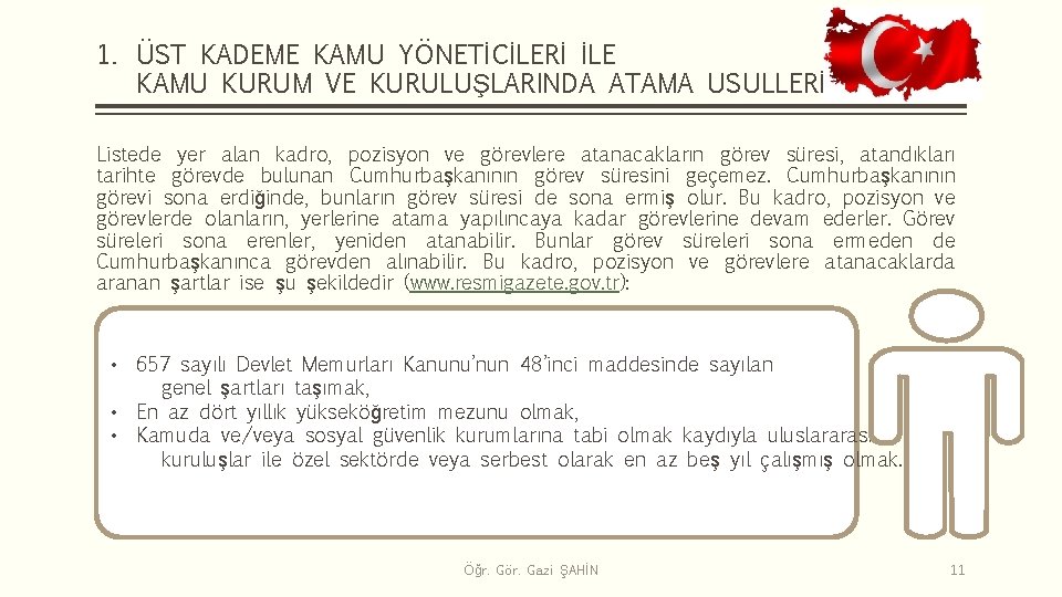 1. ÜST KADEME KAMU YÖNETİCİLERİ İLE KAMU KURUM VE KURULUŞLARINDA ATAMA USULLERİ Listede yer