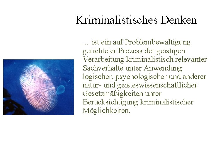 Kriminalistisches Denken … ist ein auf Problembewältigung gerichteter Prozess der geistigen Verarbeitung kriminalistisch relevanter