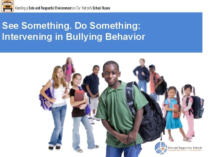  See Something. Do Something: Intervening in Bullying Behavior 