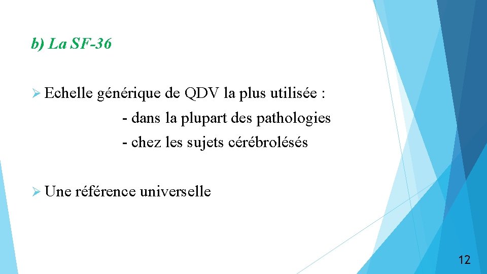 b) La SF-36 Ø Echelle générique de QDV la plus utilisée : - dans