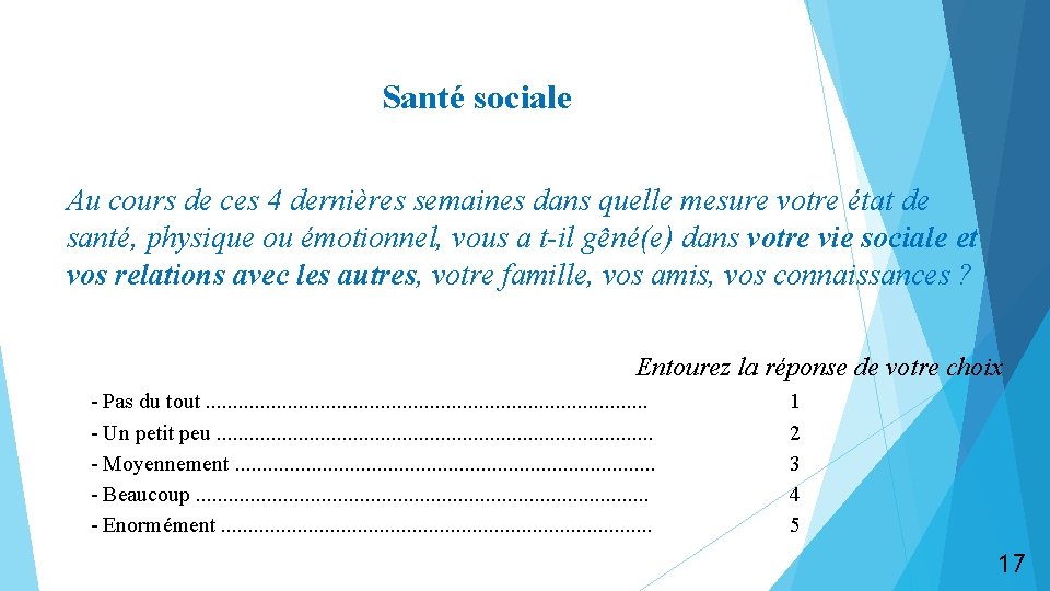 Santé sociale Au cours de ces 4 dernières semaines dans quelle mesure votre état