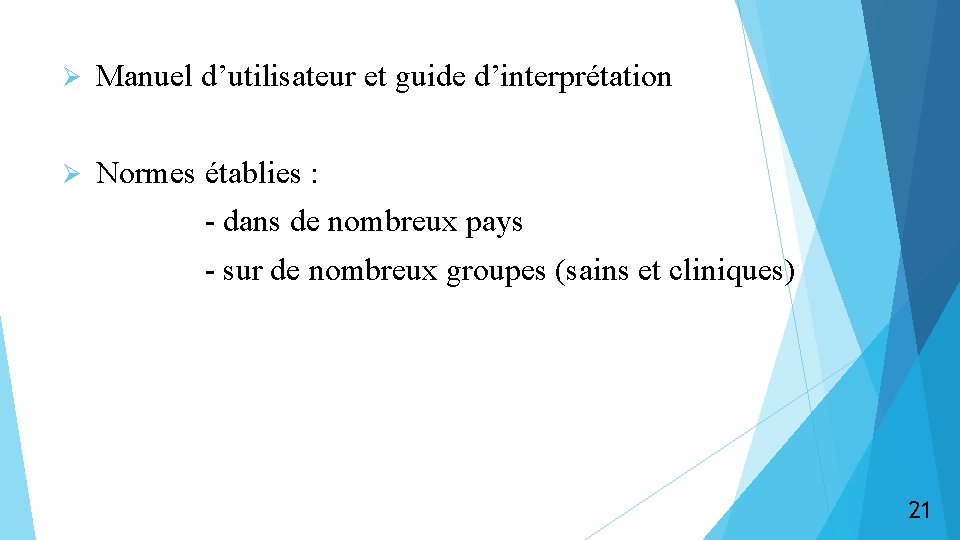 Ø Manuel d’utilisateur et guide d’interprétation Ø Normes établies : - dans de nombreux