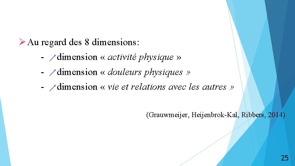 Ø Au regard des 8 dimensions: - dimension « activité physique » - dimension