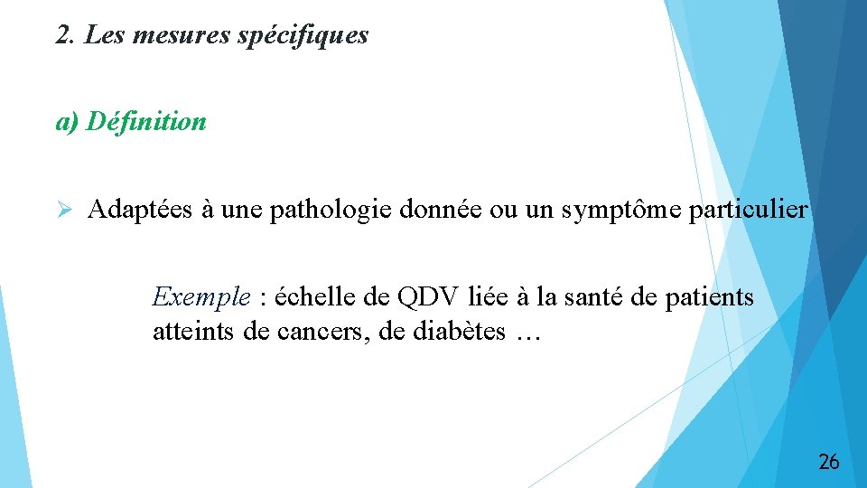 2. Les mesures spécifiques a) Définition Ø Adaptées à une pathologie donnée ou un