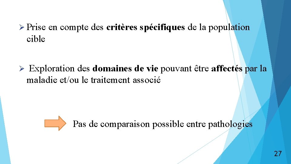 Ø Prise en compte des critères spécifiques de la population cible Ø Exploration des